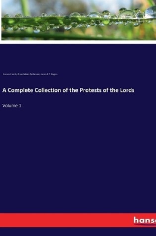 Cover of A Complete Collection of the Protests of the Lords