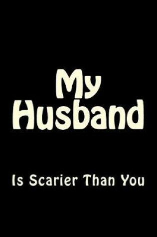 Cover of My Husband is Scarier Than You