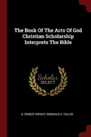 Cover of The Book of the Acts of God Christian Scholarship Interprets the Bible