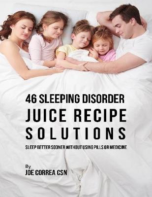 Book cover for 46 Sleeping Disorder Juice Recipe Solutions