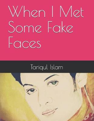 Book cover for When I Met Some Fake Faces