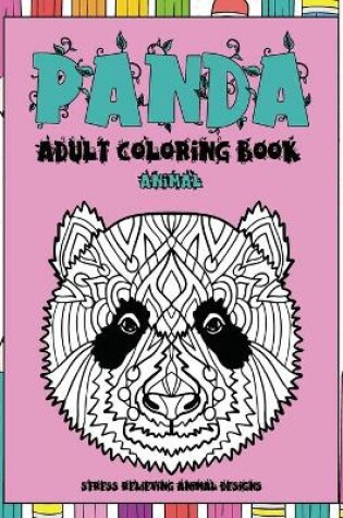 Cover of Adult Coloring Book - Stress Relieving Animal Designs - Panda