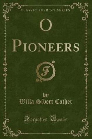 Cover of O Pioneers! (Classic Reprint)