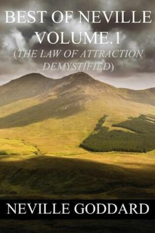 Cover of Best of Neville Goddard Volume.1 (The Law of Attraction Demystified)