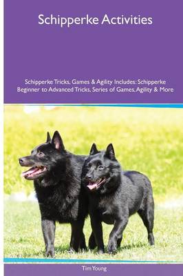 Book cover for Schipperke Activities Schipperke Tricks, Games & Agility. Includes