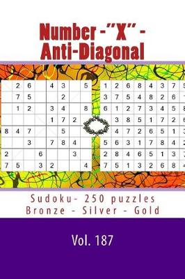 Book cover for Number-X - Anti-Diagonal Sudoku- 250 Puzzles Bronze - Silver - Gold - Vol. 187