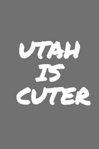 Cover of Utah Is Cuter