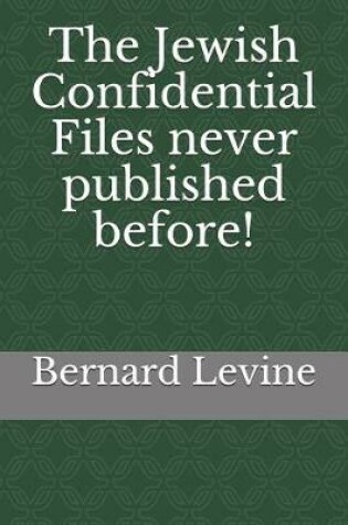 Cover of The Jewish Confidential Files Never Published Before!
