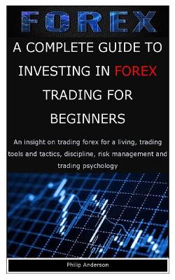 Book cover for A Complete Guide to Investing in Forex Trading for Beginners