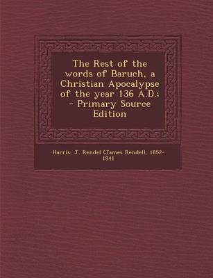 Book cover for The Rest of the Words of Baruch, a Christian Apocalypse of the Year 136 A.D.;