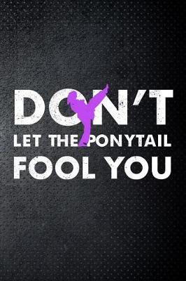 Book cover for Don't let the ponytail fool you