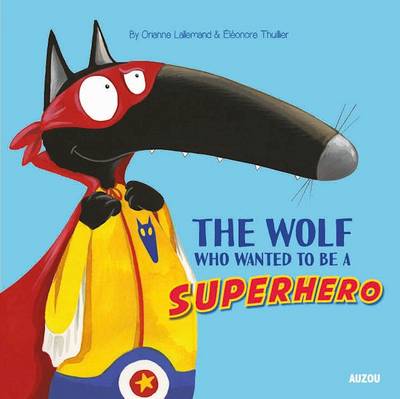 Book cover for The Wolf Who Wanted to Be a Superhero