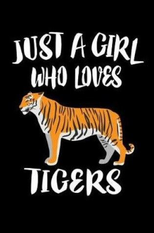 Cover of Just A Girl Who Loves Tigers