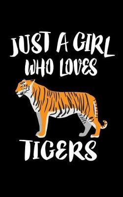 Book cover for Just A Girl Who Loves Tigers