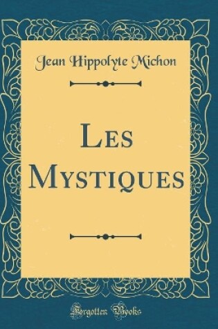 Cover of Les Mystiques (Classic Reprint)