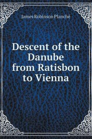 Cover of Descent of the Danube from Ratisbon to Vienna