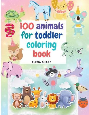 Book cover for 100 Animals for Toddler Coloring Book