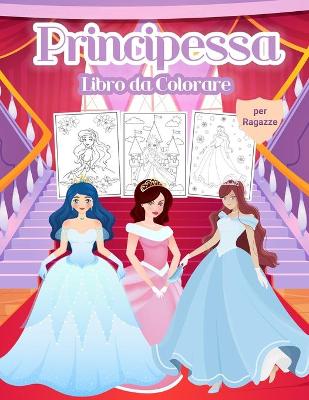 Book cover for Principessa Libro da Colorare per Ragazze