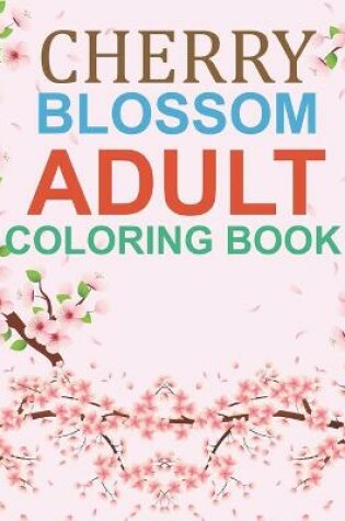 Cover of Cherry Blossom Adult Coloring Book