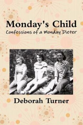 Cover of Monday's Child: Confessions of a Monday Dieter