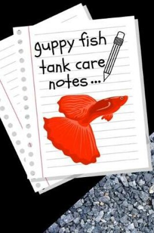 Cover of Guppy Fish Tank Care Notes