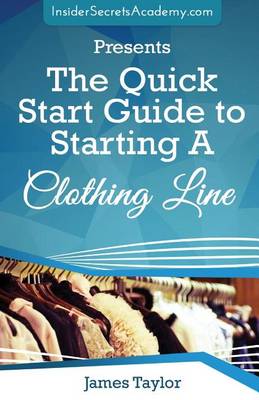 Book cover for The Quick Start Guide to Starting a Clothing Line