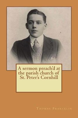 Book cover for A sermon preach'd at the parish church of St. Peter's Cornhill