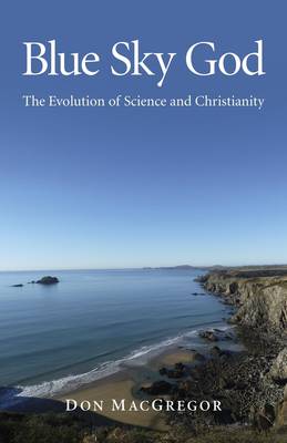 Book cover for Blue Sky God - The Evolution of Science and Christianity