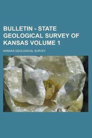 Cover of Bulletin - State Geological Survey of Kansas Volume 1