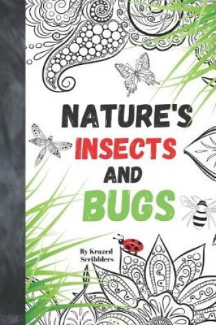 Cover of Nature's Insects And Bugs By Krazed Scribblers