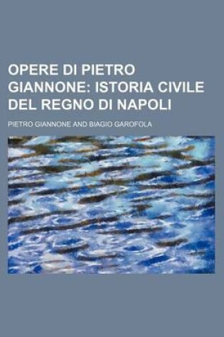 Cover of Opere Di Pietro Giannone (4); Istoria Civile del Regno Di Napoli