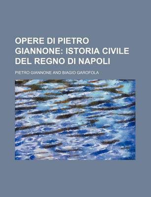 Book cover for Opere Di Pietro Giannone (4); Istoria Civile del Regno Di Napoli