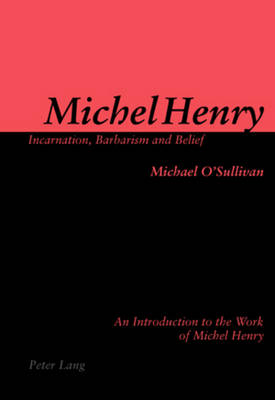 Book cover for Michel Henry: Incarnation, Barbarism and Belief