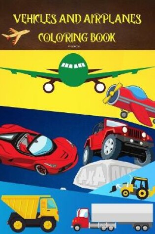 Cover of Vehicles and Airplanes Coloring Book