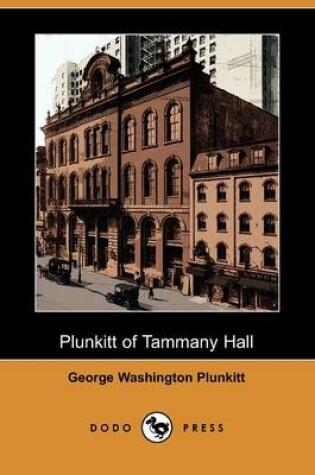 Cover of Plunkitt of Tammany Hall (Dodo Press)