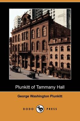 Book cover for Plunkitt of Tammany Hall (Dodo Press)