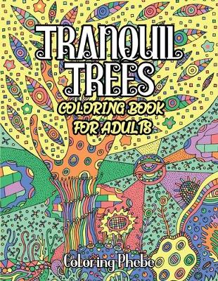 Book cover for Tranquil Trees Coloring Book For Adults