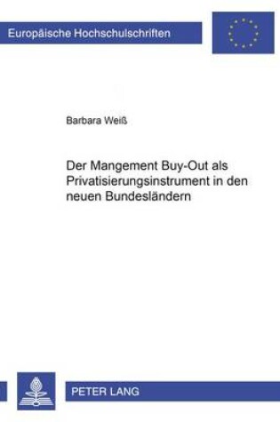 Cover of Der Management Buy-Out ALS Privatisierungsinstrument in Den Neuen Bundeslaendern