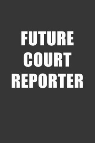 Cover of Future Court Reporter Notebook