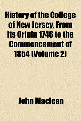 Book cover for History of the College of New Jersey, from Its Origin 1746 to the Commencement of 1854 (Volume 2)