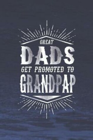 Cover of Great Dads Get Promoted To Grandpap