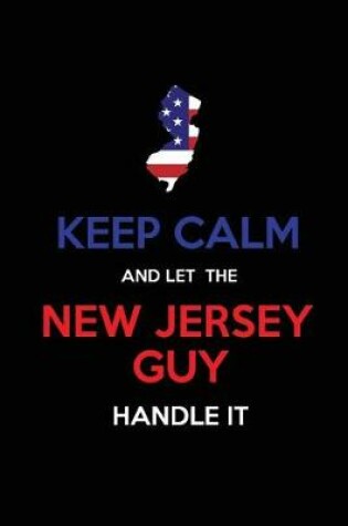 Cover of Keep Calm and Let the New Jersey Guy Handle It