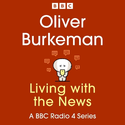 Book cover for Oliver Burkeman: Living with the News