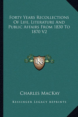 Book cover for Forty Years Recollections of Life, Literature and Public Affairs from 1830 to 1870 V2