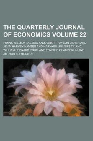 Cover of The Quarterly Journal of Economics Volume 22