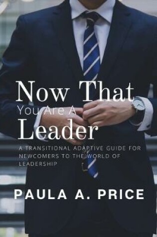 Cover of Now That You Are a Leader