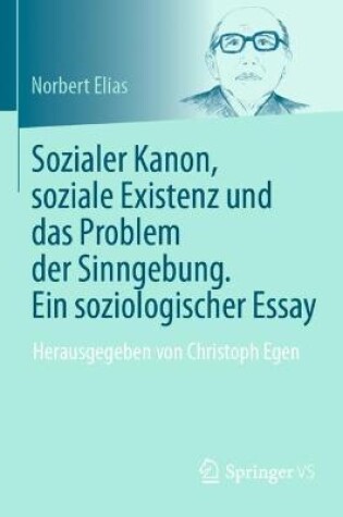 Cover of Sozialer Kanon, soziale Existenz und das Problem der Sinngebung. Ein soziologischer Essay