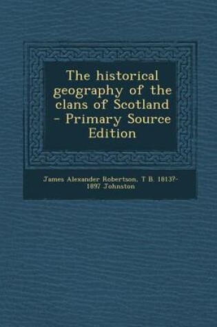 Cover of The Historical Geography of the Clans of Scotland