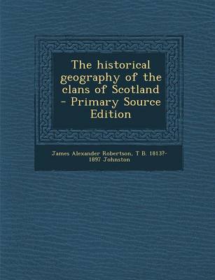 Book cover for The Historical Geography of the Clans of Scotland