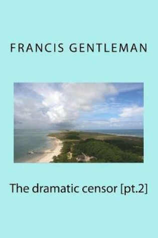 Cover of The dramatic censor [pt.2]